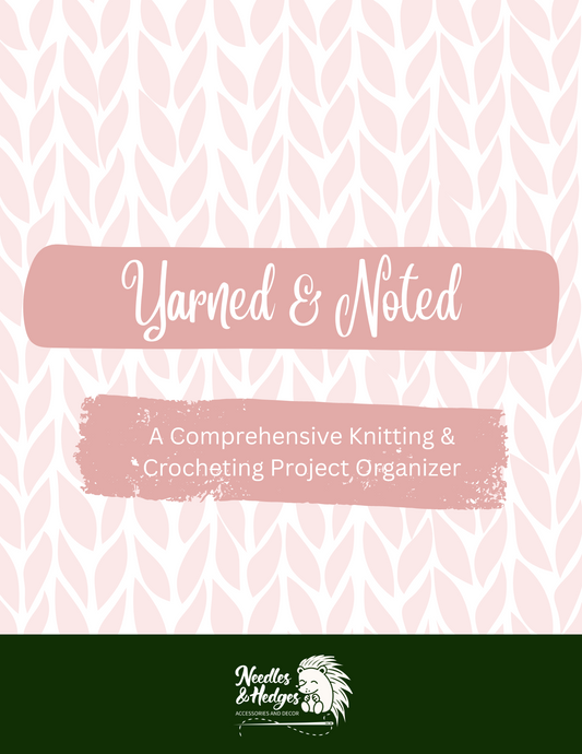 Yarned & Noted: A Comprehensive Knitting & Crocheting Project Organizer